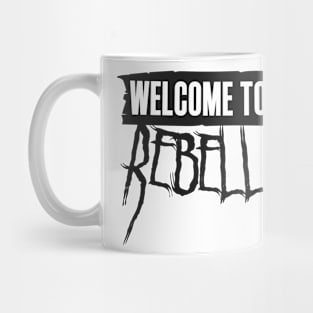 welcome to the rebellion Mug